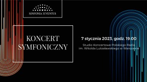 KONCERT SYMFONICZNY Polska Orkiestra Sinfonia Iuventus im. Jerzego Semkowa