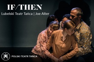 If / Then | Joe W. Alter | Lubelski Teatr Tańca