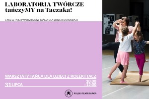 LABORATORIA TWÓRCZE: tańczyMY na Taczaka! | Kolekttacz