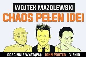 Wojtek Mazolewski i goście „Chaos Pełen Idei”  | Ostrów Wielkopolski – Stara Przepompownia