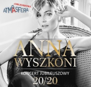 ATMASFERA Anna Wyszkoni - 20 Lat na scenie