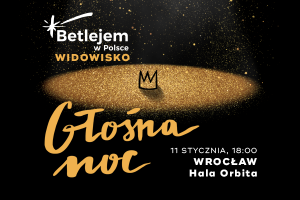 Betlejem w Polsce: "GŁOŚNA NOC",  Wrocław