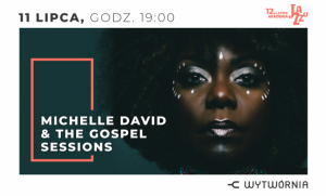 MICHELLE DAVID & THE GOSPEL SESSIONS | 12. Letnia Akademia Jazzu