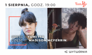 YUMI ITO / MADISON MCFERRIN | 12. Letnia Akademia Jazzu