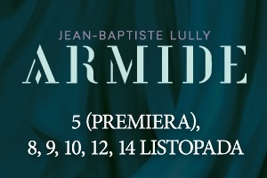 9. Festiwal Oper Barokowych: Jean Baptiste-Lully – Armida