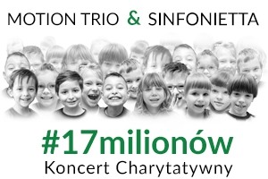 Motion Trio i Sinfonietta charytatywnie dla #17milionów - Łódź