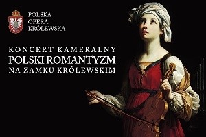 Polski romantyzm na Zamku Królewskim – koncert kameralny
