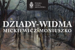 DZIADY – WIDMA / Mickiewicz – Moniuszko