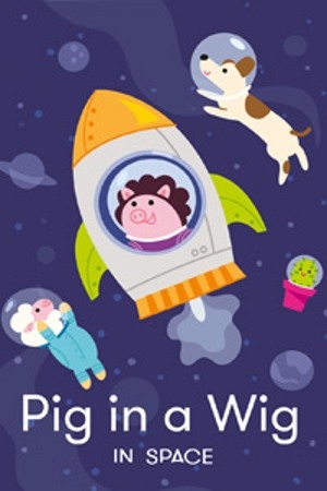 PIG IN A WIG IN SPACE 