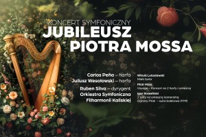 JUBILEUSZ PIOTRA MOSSA - Koncert symfoniczny