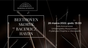 BEETHOVEN | BACEWICZ | SKORYK | HAYDN - koncert symfoniczny