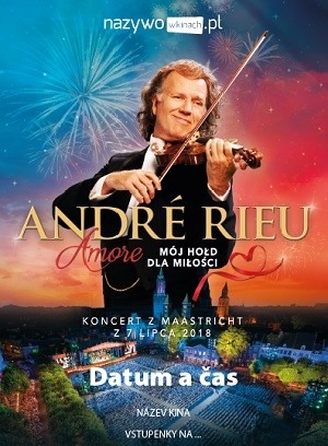 Andre Rieu: Amore - Mój hołd dla miłości