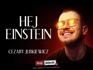Stand-up / Cezary Jurkiewicz: Hej Einstein / Elbląg / 04.03.2024 r. / godz. 19:00