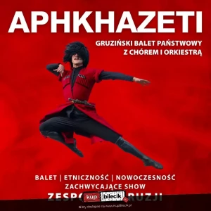 Gruziński państwowy balet APKHAZETTI z chórem i orkiestrą na żywo!