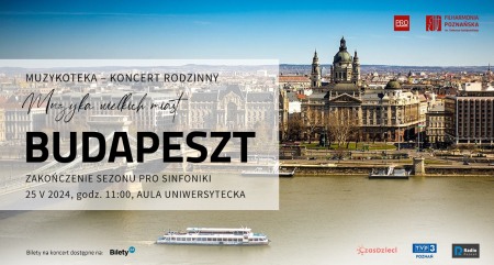 Bilety na wydarzenie - KONCERT RODZINNY MUZYKOTEKA: Muzyka Wielkich Miast - BUDAPESZT, Poznań