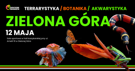 Bilety na wydarzenie - Egzotyczne Zwierzęta - ZIELONA GÓRA 12 Maja TERRARYSTYKA / AKWARYSTYKA / BOTANIKA, Zielona Góra