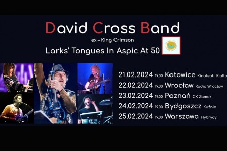 Bilety na wydarzenie - DAVID CROSS BAND trasa ,,Larks’ Toungues in Aspic at 50’’, Poznań