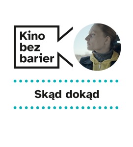 Bilety na wydarzenie - Kino bez barier: Skąd dokąd, Poznań