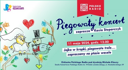 Bilety na wydarzenie - Piegowaty koncert - Jajka w kropki, piegowate trele... zapraszamy na ptasie wesele - sobota, 11 maja, godz. 12.00., Warszawa