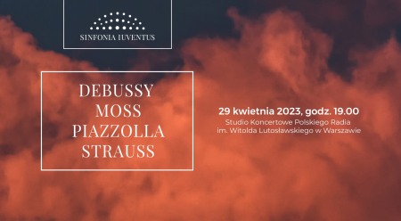 Bilety na wydarzenie - DEBUSSY | MOSS | PIAZZOLLA | STRAUSS -  29 kwietnia 2023, godz. 19.00, Warszawa