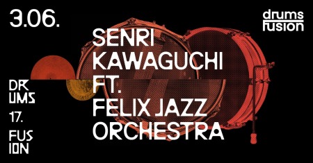 Bilety na wydarzenie - Senri Kawaguchi feat. Felix Jazz Orchestra na Drums Fusion 2024 [3.06.2024], Bydgoszcz
