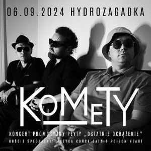 KOMETY - Koncert promocyjny płyty "Ostatnie okrążenie" Goście specjalni: Muzyka Końca Lata i Poison