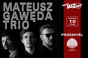Mateusz Gawęda Trio - Polski Jazz 360 - Przemyśl