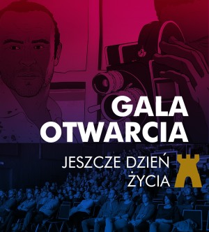 OFF CINEMA 2018: GALA OTWARCIA Jeszcze dzień życia