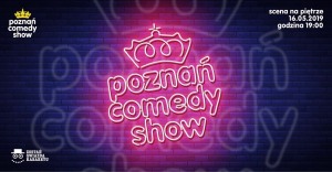 Poznań Comedy Show | 16 maja 2019
