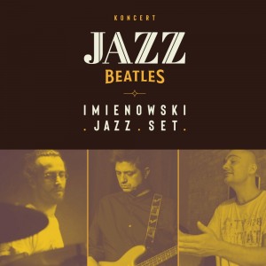 JAZZ Beatles | Imienowski Jazz Set | 19.05.2023 | POZNAŃ | Scena na Piętrze