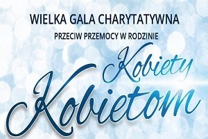 2. Wielka Gala Charytatywna KOBIETY KOBIETOM 2016r.