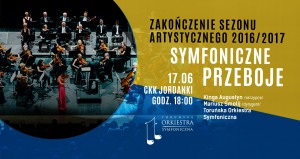 Symfoniczne przeboje - zakończenie sezonu artystycznego 2016/2017