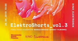 ElektroShorts 3 - filmy studentów Warszawskiej Szkoły Filmowej