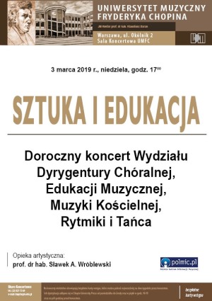 Sztuka i edukacja - doroczny koncert Wydziału Dyrygentury Chóralnej, Edukacji Muzycznej, Muzyki Kościelnej, Rytmiki i Tańca