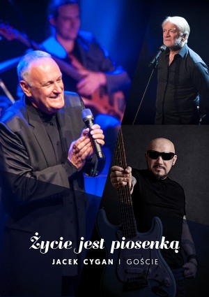 Życie jest piosenką - Jacek Cygan i goście. - A. Seweryn, G. Skawiński, J. Cygan, K. Klimczak, O. Szomańska