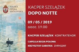 Dopo Notte. Recital Kacpra Szelążka