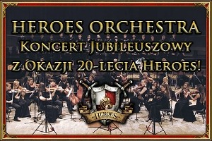 Heroes Orchestra. Koncert jubileuszowy z okazji 20-lecia Heroes 