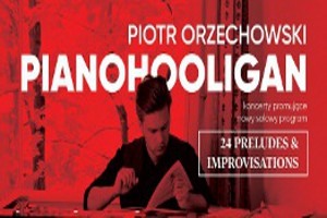 Recital fortepianowy - Piotr Orzechowski 'Pianohooligan'