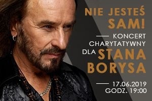 Koncert charytatywny dla Stana Borysa - "Nie jesteś sam"