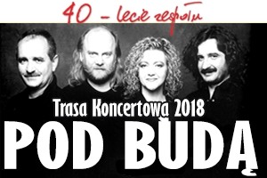 Koncert z okazji 40-lecia zespołu Pod Budą - organizator Grupa Seraf Art & Marketing