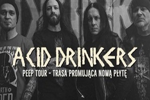 Acid Drinkers – Peep Tour | Ostrów Wielkopolski – Stara Przepompownia