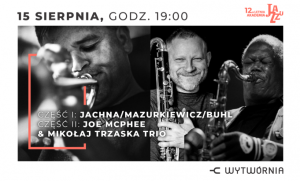 JACHNA, MAZURKIEWICZ, BUHL, JOE MCPHEE & MIKOŁAJ TRZASKA TRIO | 12. Letnia Akademia Jazzu