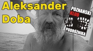 Poznański Klub Podróżnika - Transatlantyckie wyprawy kajakowe - Aleksander Doba