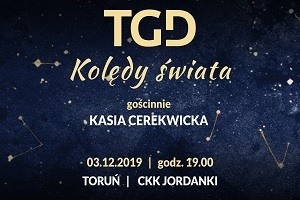 ”Kolędy świata”  TGD + Kasia Cerekwicka
