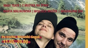 Mały Teatr - "Po trochu" Weroniki Gogoli, reż. Marta Malikowska