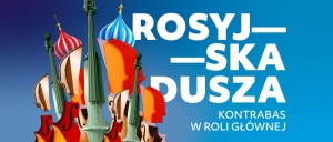 Koncert Symfoniczny - ROSYJSKA DUSZA