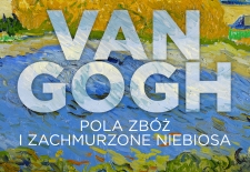 Bilety na: Van Gogh. Pola zbóż i zachmurzone niebiosa